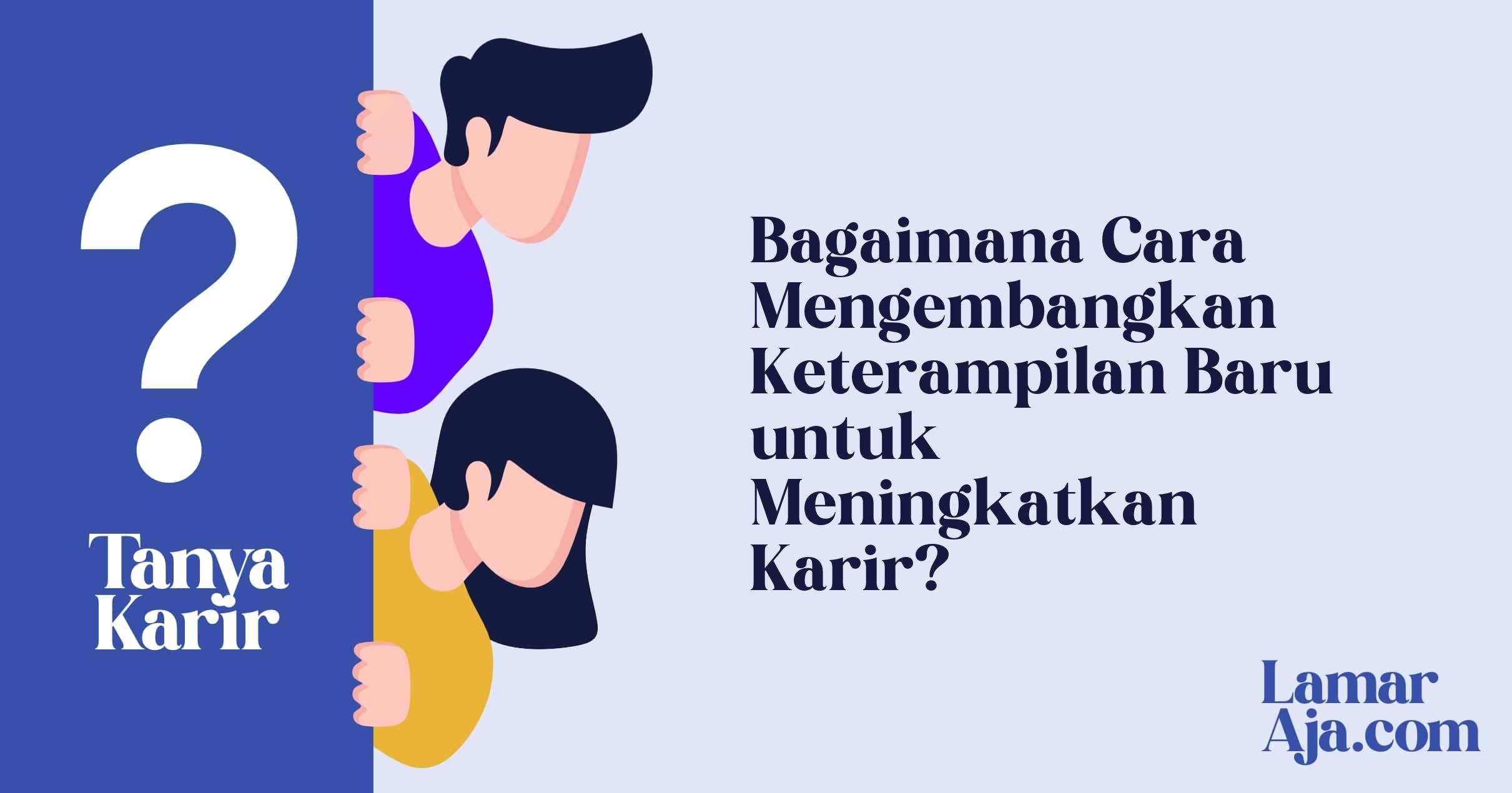 Bagaimana Cara Mengembangkan Keterampilan Baru untuk Meningkatkan Karir?